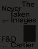 Bild von The Never Taken Images von Cartier, Françoise (Hrsg.) 