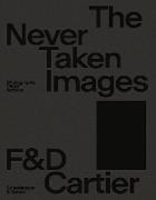 Bild von The Never Taken Images von Cartier, Françoise (Hrsg.) 