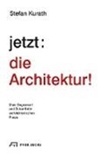 Bild von jetzt: die Architektur! von Kurath, Stefan