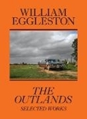 Bild von William Eggleston: The Outlands, Selected Works von Eggleston III, William 