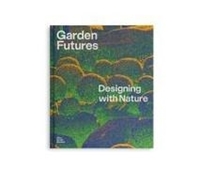 Bild von Garden Futures (deutsche Ausgabe) von Vitra Design Museum und Wüstenrot Stiftung (Hrsg.) 