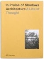 Bild von In Praise of Shadows Architecture von Benesch, Fredric (Hrsg.) 